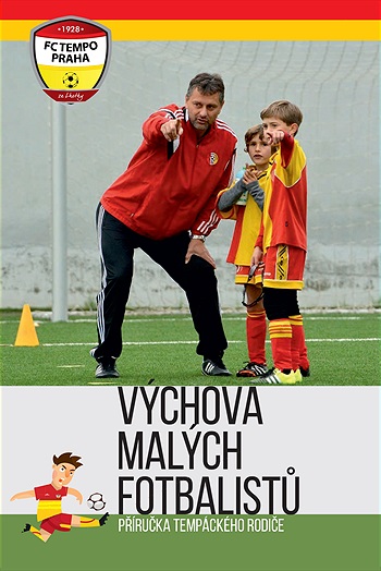 Výchova malých fotbalistů - příručka Tempáckého rodiče